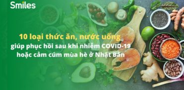 10 loại thực phẩm giúp phục hồi sau COVID-19 và cảm cúm mùa hè ở Nhật Bản