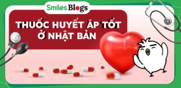 THUỐC HUYẾT ÁP TỐT CỦA NHẬT BẢN