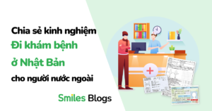 Chia sẻ kinh nghiệm khám bệnh ở Nhật cho người nước ngoài